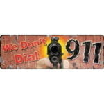 River’s Edge Products Large Tin Sign “We Don’t Dial 911” Steel 3.5 by 10.5 Inches 1401