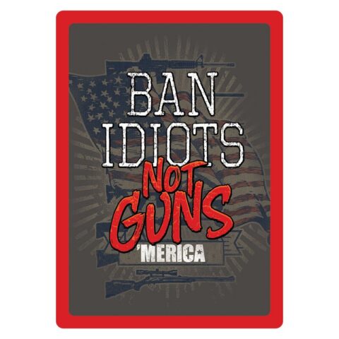 Rivers Edge Products 'Ban Idiots Not Guns' Metal Sign 12"x17" 1460